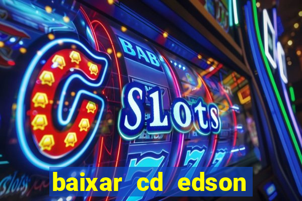 baixar cd edson gomes as 50 melhores